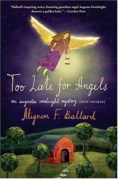 Too Late for Angels (An Augusta Goodnight Mystery) - Book #5 of the Augusta Goodnight