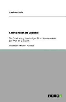 Paperback Karstlandschaft Südharz: Die Entwicklung des einzigen Biosphärenreservats der Welt im Gipskarst [German] Book