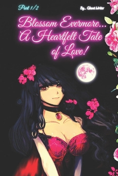 Paperback Blossom Evermore... A Heartfelt Tale of Love! (Part 1/2) Book