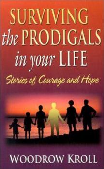 Paperback Surviving the Prodigals in Your Life: Stories of Courage and Hope Book