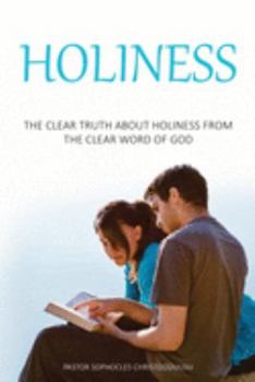 Holiness: The Clear Truth About Holiness From The Clear Word of GOD