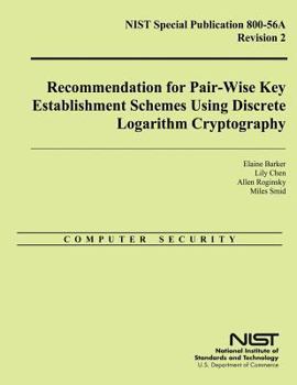 Paperback NIST Special Publication 800-56A Revision 2: Recommendation for Pair-Wise Key Establishment Schemes Using Discrete Logarithm Cryptography Book