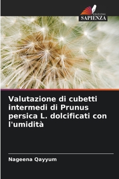 Paperback Valutazione di cubetti intermedi di Prunus persica L. dolcificati con l'umidità [Italian] Book
