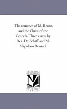 Romance of M. Renan: And the Christ of the Gospels (Classic Reprint)