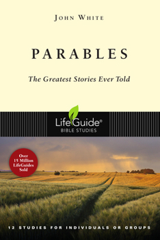 Parables: The Greatest Stories Ever Told (Lifeguide Bible Studies) - Book  of the LifeGuide Bible Studies