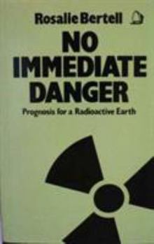 Hardcover No immediate danger: Prognosis for a radioactive earth Book