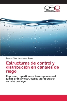 Paperback Estructuras de control y distribución en canales de riego [Spanish] Book