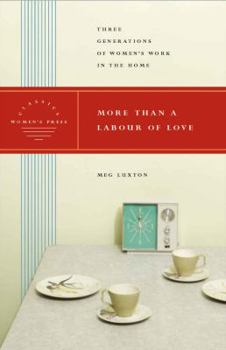 Paperback More Than a Labour of Love: Three Generations of Women's Work in the Home Book