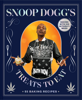 Hardcover Snoop Dogg's Treats to Eat: 55 Baking Recipes--Baking with (or Without) Weed Book