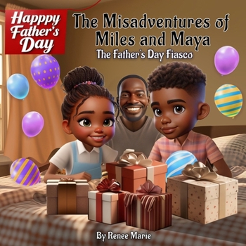 The Misadventures of Miles and Maya: The Father's Day Fiasco