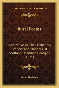 Paperback Rural Poems: Illustrative Of The Husbandry, Scenery, And Manners Of Scotland Or British Georgics (1821) Book