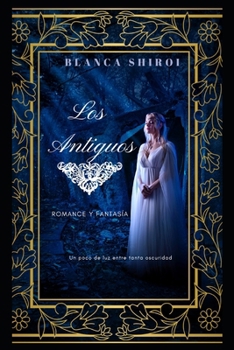 Paperback Los Antiguos: Un poco de luz entre tanta obscuridad [Spanish] Book