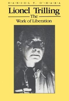 Hardcover Lionel Trilling: The Work of Liberation Book