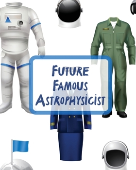 Paperback Future Famous Astrophysicist: Record and Sketch Star Wheel Night Sky Backyard Star Gazing Planner Book