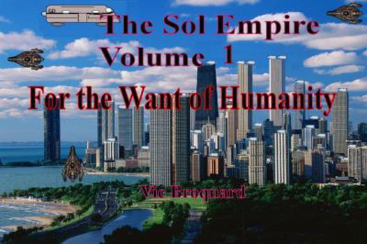 Paperback The Sol Empire Volume 1 for the Want of Humanity Book