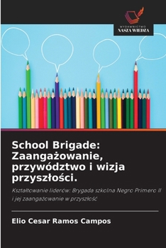 Paperback School Brigade: Zaangażowanie, przywództwo i wizja przyszlości. [Polish] Book