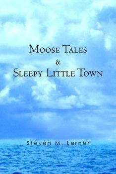 Paperback Moose Tales & Sleepy Little Town Book