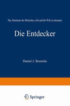 Paperback Die Entdecker: Das Abenteuer Des Menschen, Sich Und Die Welt Zu Erkennen [German] Book