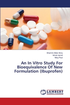 Paperback An In Vitro Study For Bioequivalence Of New Formulation (Ibuprofen) Book