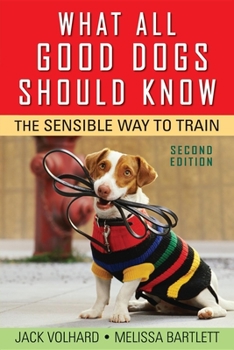 Paperback What All Good Dogs Should Know: The Sensible Way to Train Book