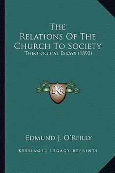 The Relations Of The Church To Society: Theological Essays