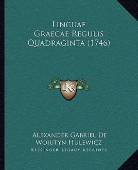 Paperback Linguae Graecae Regulis Quadraginta (1746) Book