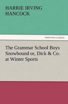The Grammar School Boys Snowbound Or Dick & Co. at Winter Sports - Book #2 of the Grammar School Boys