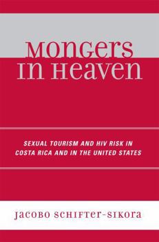 Paperback Mongers in Heaven: Sexual Tourism and HIV Risk in Costa Rica and in the United States Book