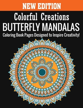 Paperback New Edition Colorful Creations Butterfly Mandalas Coloring Book Pages Designed to Inspire Creativity!: 140 Page with one side s mandalas illustration Book