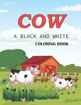 Paperback Cow a black and white coloring book: Unique Cow Coloring Pages for Kids Book