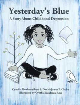 Yesterday's Blue: A Story about Childhood Depression