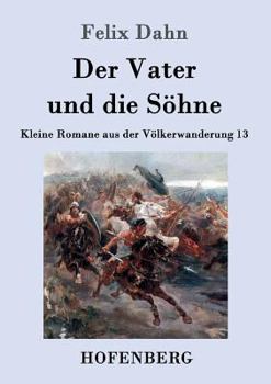 Paperback Der Vater und die Söhne: Kleine Romane aus der Völkerwanderung Band 13 [German] Book