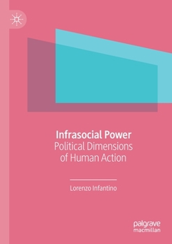 Paperback Infrasocial Power: Political Dimensions of Human Action Book