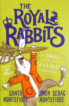 The Hunt for the Golden Carrot - Book #4 of the Royal Rabbits of London