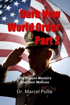 Paperback Dark New World Order. Part 2: The Puppet Masters and their Motives Book