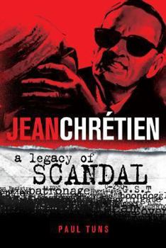 Paperback Jean Chretien: A Legacy of Scandal Book
