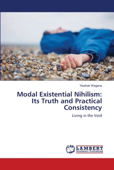 Paperback Modal Existential Nihilism: Its Truth and Practical Consistency Book