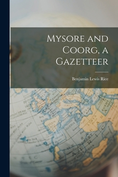 Mysore and Coorg: A Gazetteer Compiled for the Government of India