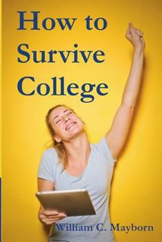 Paperback How to Survive College: Academic Lessons from Experience Book