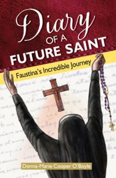 Paperback Diary of a Future Saint: Faustina's Incredible Journey Book