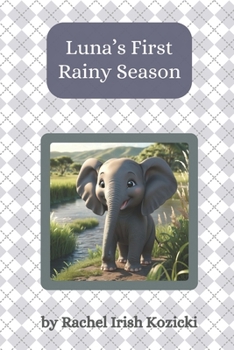 Luna's First Rainy Season (The Adventures of Luna the Elephant)