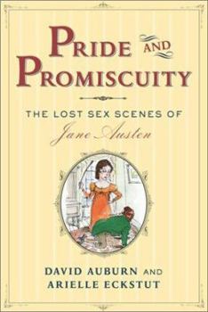 Hardcover Pride and Promiscuity: The Lost Sex Scenes of Jane Austen Book