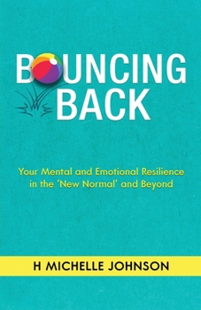 Paperback Bouncing Back: Your Mental and Emotional Resilience in the New Normal and Beyond Book