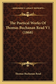 Paperback The Poetical Works Of Thomas Buchanan Read V1 (1868) Book