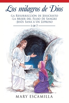 Paperback Los Milagros De Dios: -La Resurrección De Jesucristo - La Mujer Del Flujo De Sangre - Jesús Sana a Un Leproso [Spanish] Book