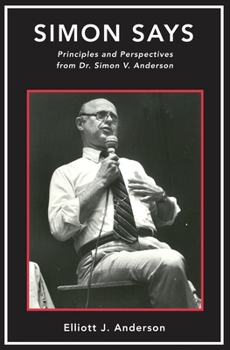 Paperback Simon Says: Principles and Perspectives from Dr. Simon V. Anderson Book