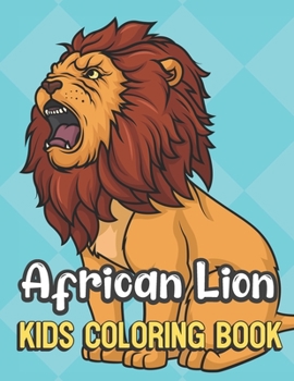 African Lion Kids Coloring Book: Roaring Lion Cover Color Book for Children of All Ages. Teal Diamond Design with Black White Pages for Mindfulness and Relaxation