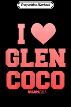 Composition Notebook: Mean Girls I Heart Glen Coco Gradient Graphic  Journal/Notebook Blank Lined Ruled 6x9 100 Pages
