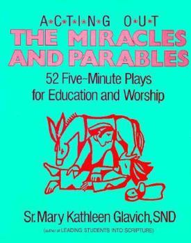 Paperback Acting Out the Miracles and Parables: 52-Minute Plays for Education and Worship Book