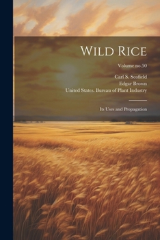 Wild Rice: Its Uses and Propagation; Volume no.50
